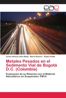 Metales Pesados En El Sedimento Vial de Bogota D.C. (Colombia) - Zafra Mej?a, Carlos Alfonso, and Romero, Mar?a, and Pinilla, Rub?n