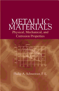 Metallic Materials: Physical, Mechanical and Corrosion Properties
