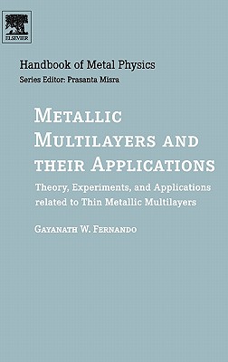 Metallic Multilayers and Their Applications: Theory, Experiments, and Applications Related to Thin Metallic Multilayers Volume 4 - Fernando, Gayanath, and Misra, Prasanta (Editor)