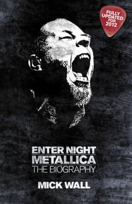 Metallica: Enter Night: The Biography - Wall, Mick