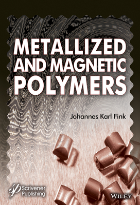 Metallized and Magnetic Polymers: Chemistry and Applications - Fink, Johannes Karl