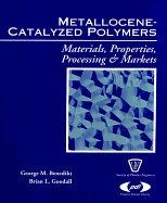 Metallocene Catalyzed Polymers: Materials, Processing and Markets