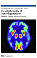 Metallochemistry of Neurodegeneration: Biological, Chemical and Genetic Aspects