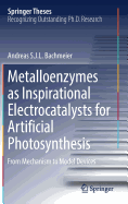 Metalloenzymes as Inspirational Electrocatalysts for Artificial Photosynthesis: From Mechanism to Model Devices