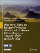 Metallogenic Theory and Exploration Technology of Multi-Arc-Basin-Terrane Collision Orogeny in "Sanjiang" Region, Southwest China