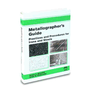 Metallographer's Guide: Practices and Procedures for Irons and Steels
