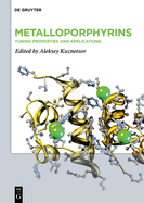 Metalloporphyrins: Tuning Properties and Applications