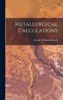 Metallurgical Calculations - Richards, Joseph William