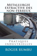 Metallurgie Extractive Des Non-Ferreux - Pratiques Industrielles