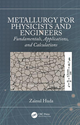 Metallurgy for Physicists and Engineers: Fundamentals, Applications, and Calculations - Huda, Zainul