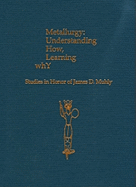 Metallurgy: Understanding How, Learning Why: Studies in Honor of James D. Muhly