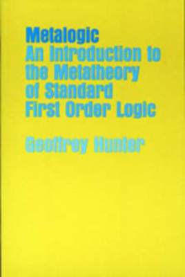 Metalogic: An Introduction to the Metatheory of Standard First Order Logic - Hunter, Geoffrey, Captain