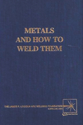 Metals and How To Weld Them - Jefferson, T B, and Woods, Gorham