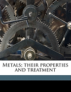 Metals; Their Properties and Treatment