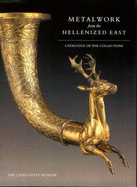 Metalwork from the Hellenized East - Pfrommer, Michael