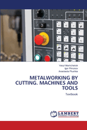 Metalworking by Cutting. Machines and Tools