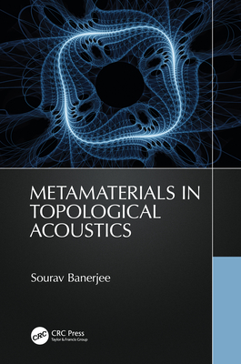 Metamaterials in Topological Acoustics - Banerjee, Sourav