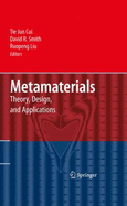 Metamaterials: Theory, Design, and Applications - Cui, Tie Jun