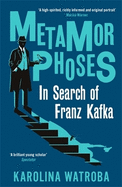 Metamorphoses: In Search of Franz Kafka