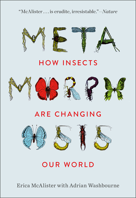 Metamorphosis: How Insects Are Changing Our World - McAlister, Erica, and Washbourne, Adrian