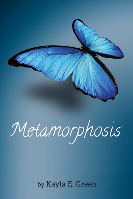 Metamorphosis - Green, Kayla E