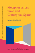 Metaphor Across Time and Conceptual Space: The Interplay of Embodiment and Cultural Models