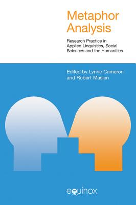 Metaphor Analysis: Research Practice in Applied Linguistics, Social Sciences and the Humanities - Cameron, Lynne (Editor), and Maslen, Robert (Editor)