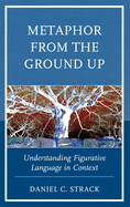 Metaphor from the Ground Up: Understanding Figurative Language in Context