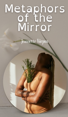 Metaphors of the Mirror - Viirpuu, Jeannette