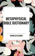 Metaphysical Bible Dictionary