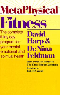 Metaphysical Fitness: A Complete 30 Day Program for Mental, Emotional, and Spiritual Health! - Harp, David, and Feldman, Nina, Dr., and Harp & Feldman