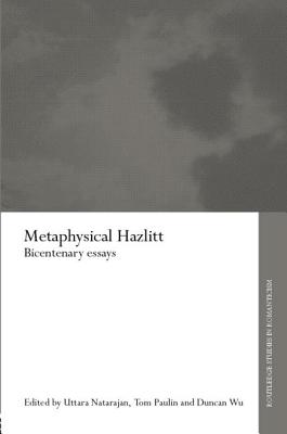 Metaphysical Hazlitt: Bicentenary Essays - Natarajan, Uttara (Editor), and Paulin, Tom (Editor), and Wu, Duncan (Editor)