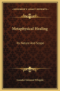 Metaphysical Healing: Its Nature and Scope