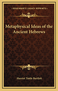 Metaphysical Ideas of the Ancient Hebrews
