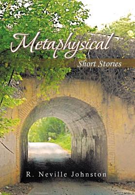 Metaphysical Short Stories - Johnston, R Neville
