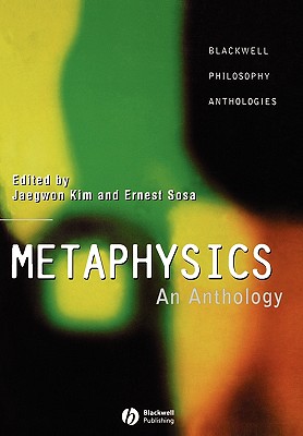 Metaphysics: An Anthology - Kim, Jaegwon, and Sosa, Ernest