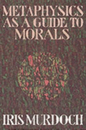 Metaphysics as a Guide to Morals - Murdoch