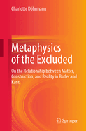 Metaphysics of the Excluded: On the Relationship between Matter, Construction, and Reality in Butler and Kant