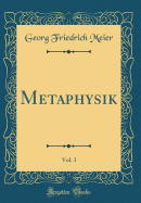 Metaphysik, Vol. 3 (Classic Reprint)