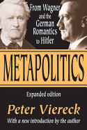 Metapolitics: From Wagner and the German Romantics to Hitler