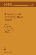 Metastability and Incompletely Posed Problems