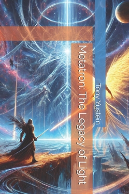 Metatron: The Legacy of Light - Yustein, Tony