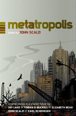 Metatropolis: Original Science Fiction Stories in a Shared Future - Scalzi, John (Editor)