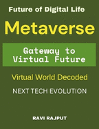 Metaverse 101: Gateway to the Virtual Future: The Next Tech Evolution Future of Digital Life Metaverse for Beginners The Digital Revolution Virtual World Decoded Metaverse Demystified