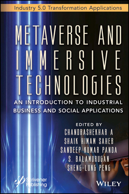 Metaverse and Immersive Technologies: An Introduction to Industrial, Business and Social Applications - A, Chandrashekhar (Editor), and Saheb, Shaik Himam (Editor), and Panda, Sandeep Kumar (Editor)