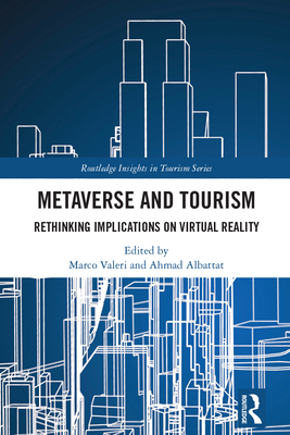 Metaverse and Tourism: Rethinking Implications on Virtual Reality - Valeri, Marco (Editor), and Albattat, Ahmad (Editor)