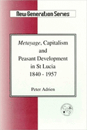 Metayage, Capitalism and Peasant Development in St. Lucia 1840-1957