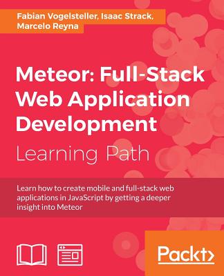 Meteor: Full-Stack Web Application Development - Vogelsteller, Fabian, and Strack, Isaac, and Reyna, Marcelo