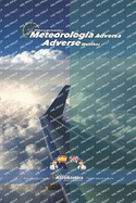 Meteorolog?a adversa. Adverse weather.: Un libro de aviaci?n en espaol e ingl?s