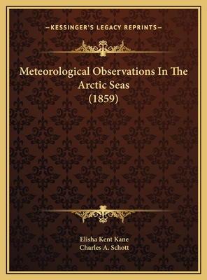 Meteorological Observations in the Arctic Seas (1859) - Kane, Elisha Kent